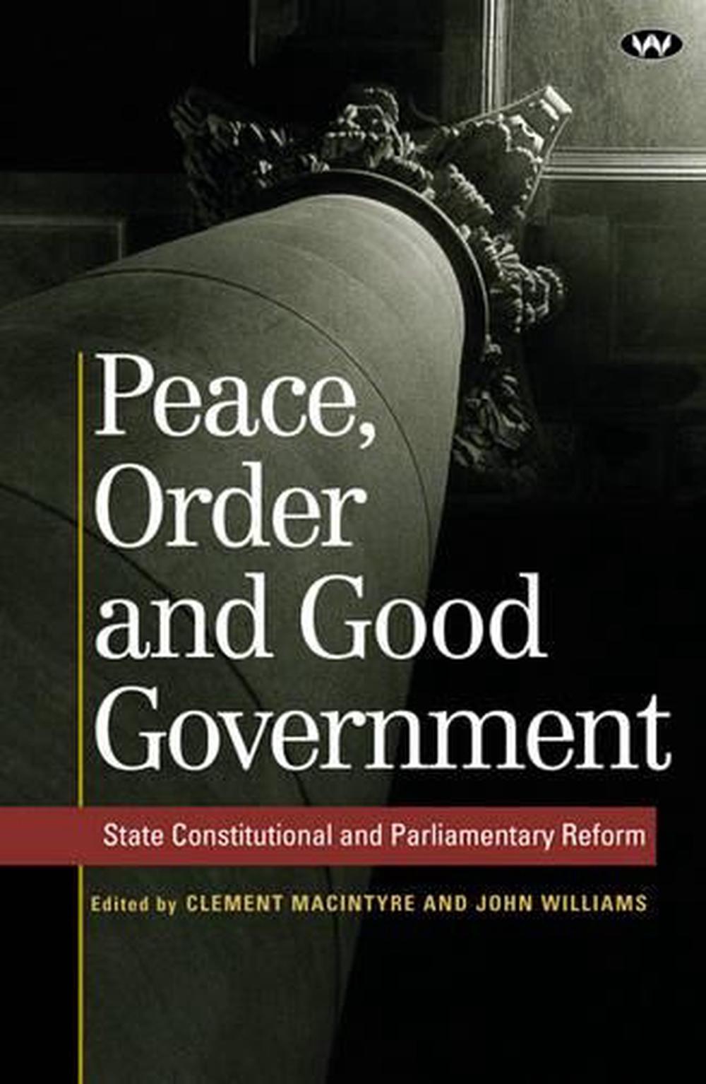 Peace, Order and Good Government: State Constitutional and Parliamentary Reform